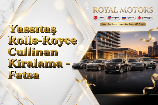 Yassıtaş Rolls-Royce Cullinan Kiralama - Fatsa