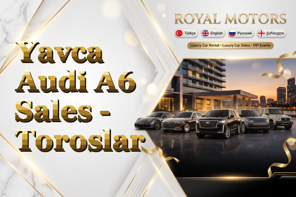 Yavca Audi A6 Sales - Toroslar