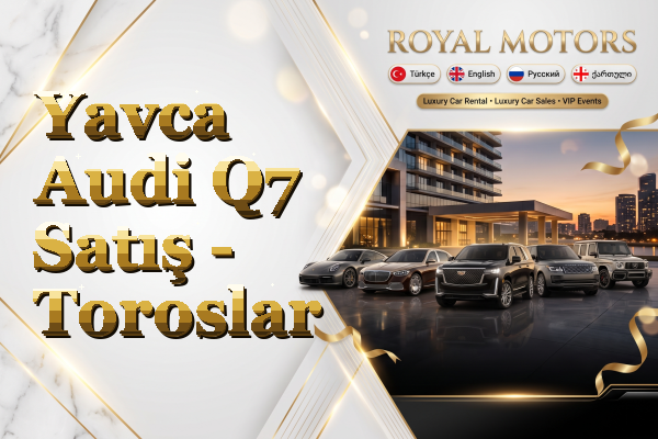 Yavca Audi Q7 Satış - Toroslar