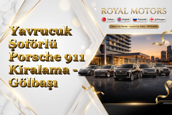 Yavrucuk Şoförlü Porsche 911 Kiralama - Gölbaşı