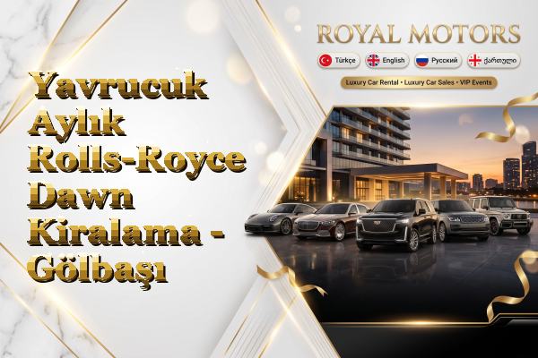 Yavrucuk Aylık Rolls-Royce Dawn Kiralama - Gölbaşı