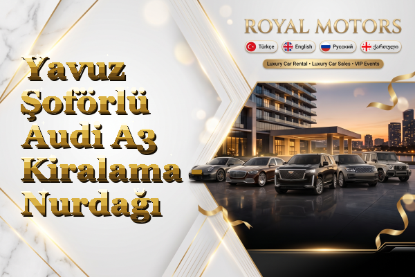 Yavuz Şoförlü Audi A3 Kiralama - Nurdağı