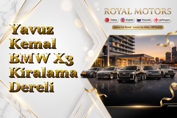 Yavuz Kemal BMW X3 Kiralama - Dereli