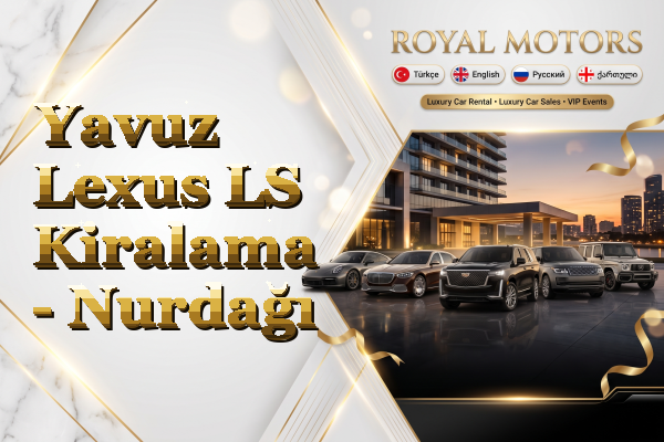 Yavuz Lexus LS Kiralama - Nurdağı