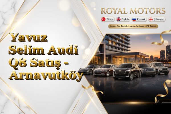 Yavuz Selim Audi Q8 Satış - Arnavutköy