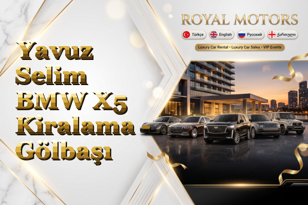 Yavuz Selim BMW X5 Kiralama - Gölbaşı