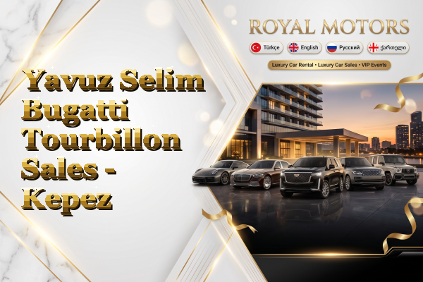 Yavuz Selim Bugatti Tourbillon Sales - Kepez