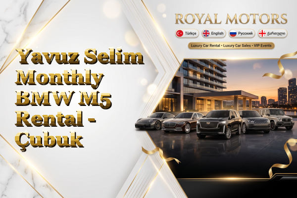 Yavuz Selim Monthly BMW M5 Rental - Çubuk