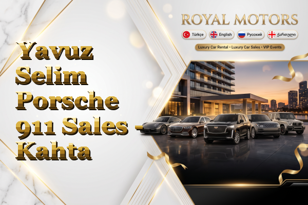 Yavuz Selim Porsche 911 Sales - Kahta