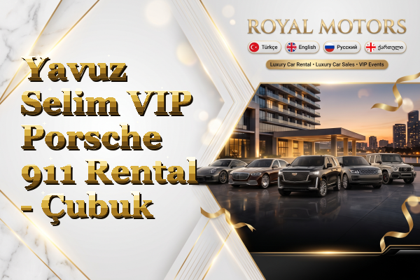 Yavuz Selim VIP Porsche 911 Rental - Çubuk