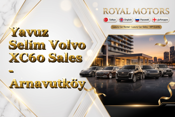 Yavuz Selim Volvo XC60 Sales - Arnavutköy