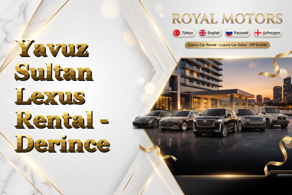 Yavuz Sultan Lexus Rental - Derince