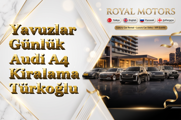 Yavuzlar Günlük Audi A4 Kiralama - Türkoğlu