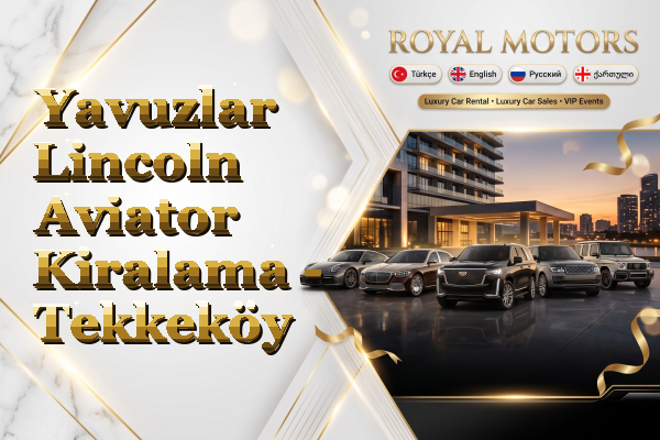 Yavuzlar Lincoln Aviator Kiralama - Tekkeköy