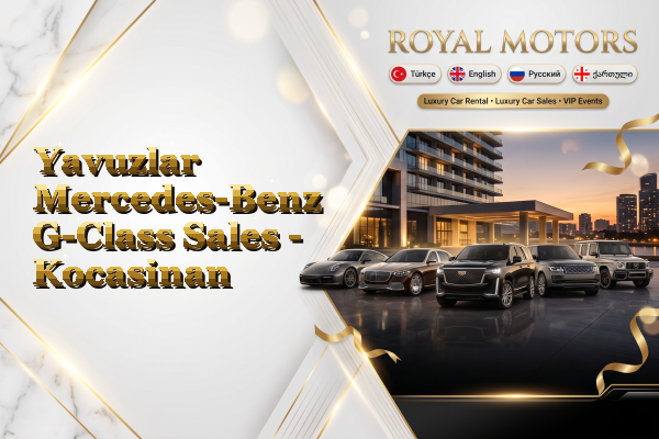 Yavuzlar Mercedes-Benz G-Class Sales - Kocasinan