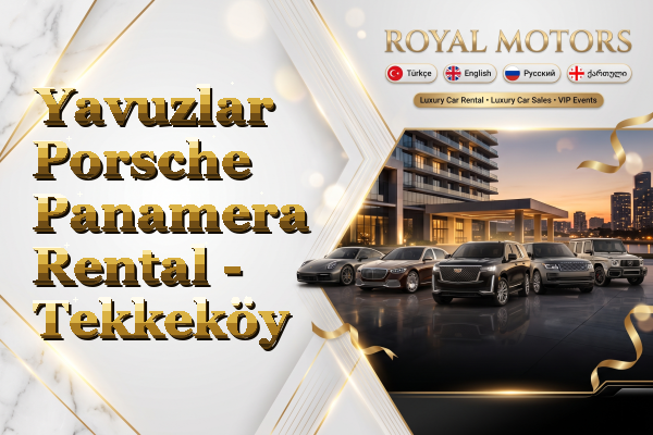 Yavuzlar Porsche Panamera Rental - Tekkeköy