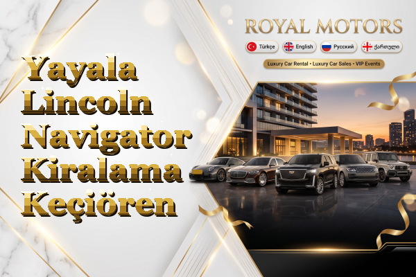 Yayala Lincoln Navigator Kiralama - Keçiören