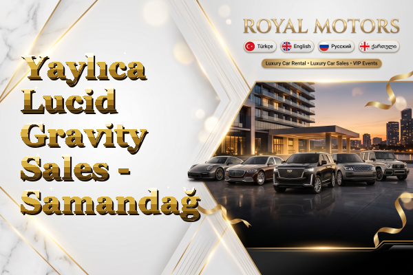 Yaylıca Lucid Gravity Sales - Samandağ