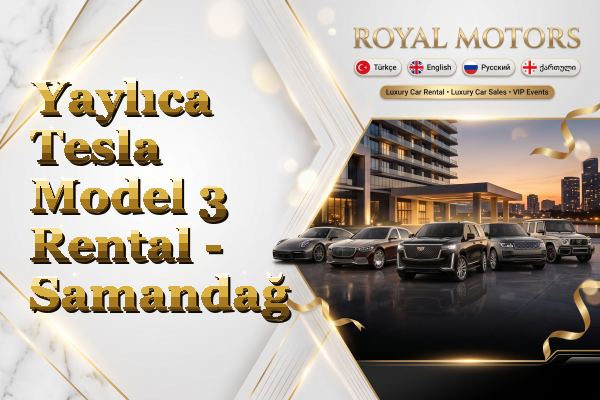 Yaylıca Tesla Model 3 Rental - Samandağ