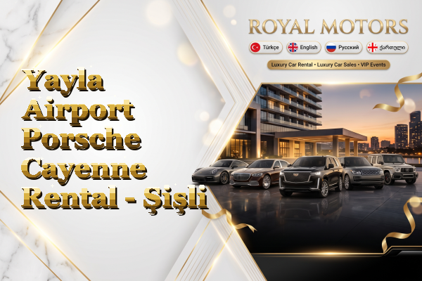 Yayla Airport Porsche Cayenne Rental - Şişli