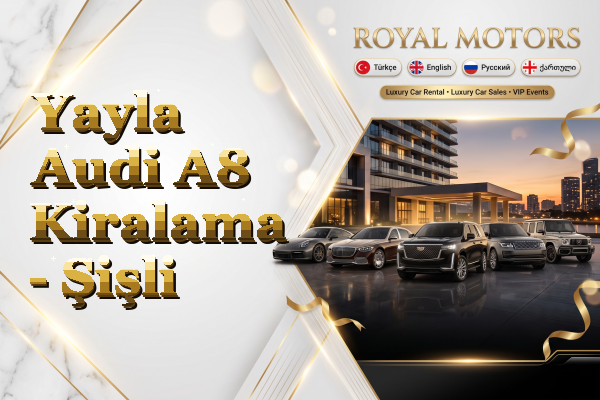 Yayla Audi A8 Kiralama - Şişli