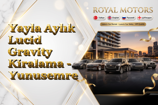 Yayla Aylık Lucid Gravity Kiralama - Yunusemre