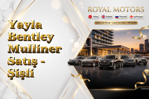Yayla Bentley Mulliner Satış - Şişli
