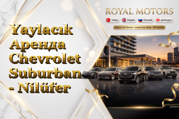 Yaylacık Аренда Chevrolet Suburban - Nilüfer