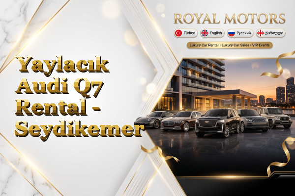 Yaylacık Audi Q7 Rental - Seydikemer