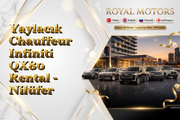 Yaylacık Chauffeur Infiniti QX80 Rental - Nilüfer