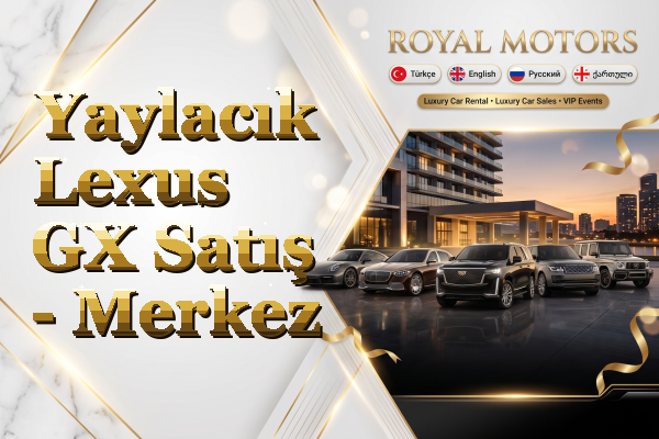 Yaylacık Lexus GX Satış - Merkez