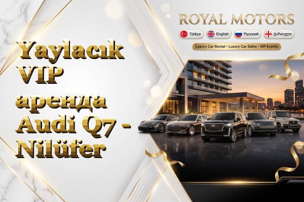 Yaylacık VIP аренда Audi Q7 - Nilüfer