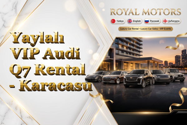 Yaylalı VIP Audi Q7 Rental - Karacasu