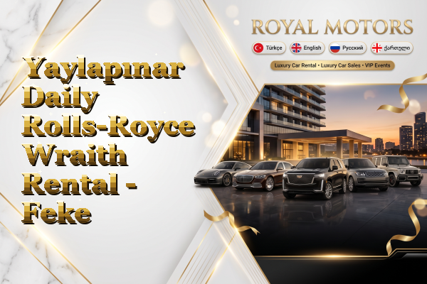 Yaylapınar Daily Rolls-Royce Wraith Rental - Feke