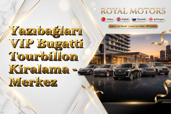 Yazıbağları VIP Bugatti Tourbillon Kiralama - Merkez