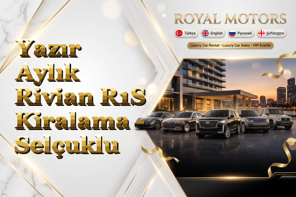 Yazır Aylık Rivian R1S Kiralama - Selçuklu