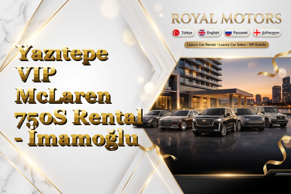 Yazıtepe VIP McLaren 750S Rental - İmamoğlu