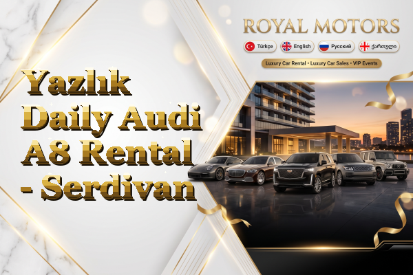 Yazlık Daily Audi A8 Rental - Serdivan