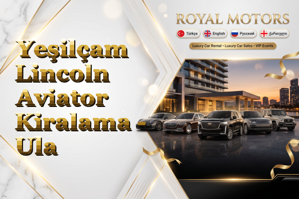 Yeşilçam Lincoln Aviator Kiralama - Ula