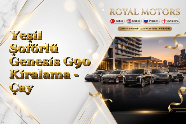 Yeşil Şoförlü Genesis G90 Kiralama - Çay