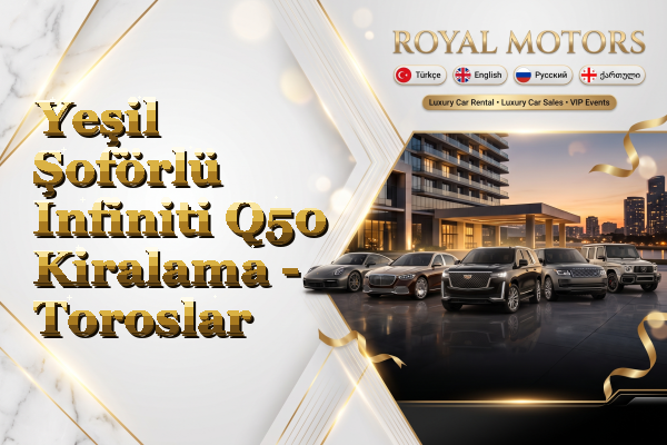 Yeşil Şoförlü Infiniti Q50 Kiralama - Toroslar