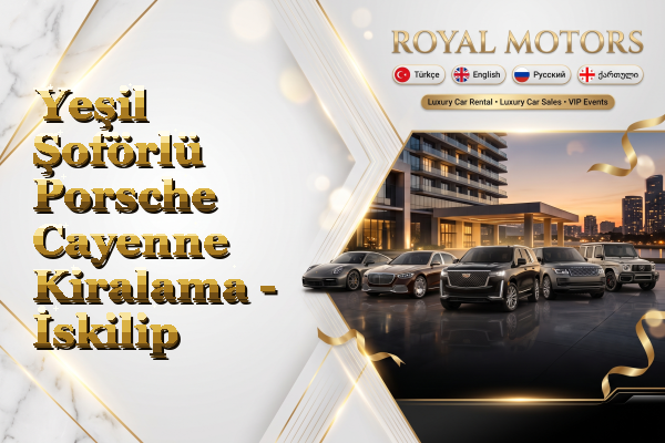 Yeşil Şoförlü Porsche Cayenne Kiralama - İskilip