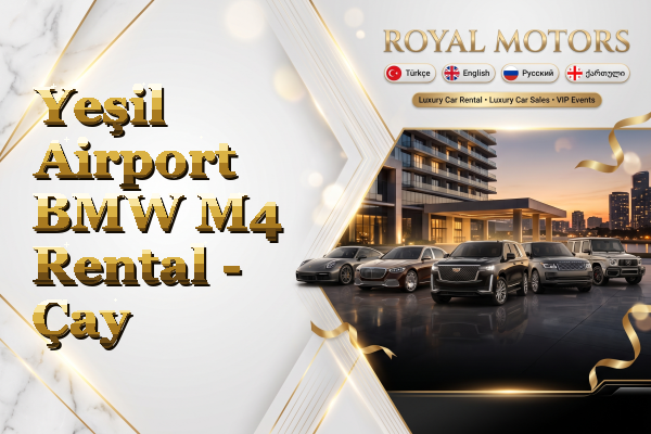 Yeşil Airport BMW M4 Rental - Çay