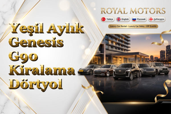 Yeşil Aylık Genesis G90 Kiralama - Dörtyol
