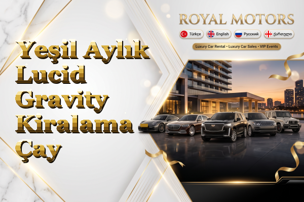 Yeşil Aylık Lucid Gravity Kiralama - Çay