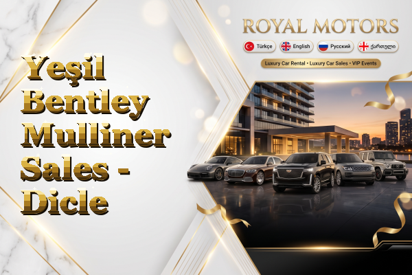 Yeşil Bentley Mulliner Sales - Dicle