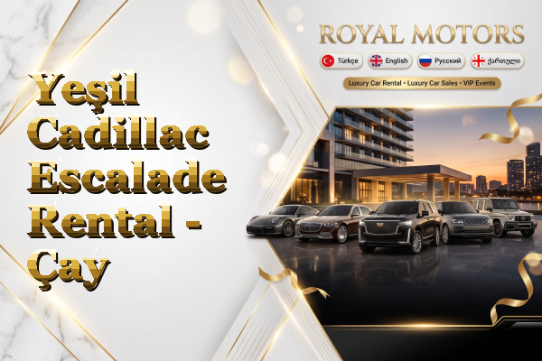 Yeşil Cadillac Escalade Rental - Çay