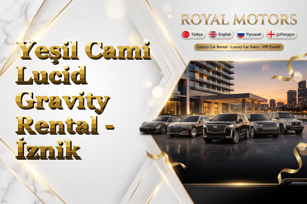 Yeşil Cami Lucid Gravity Rental - İznik