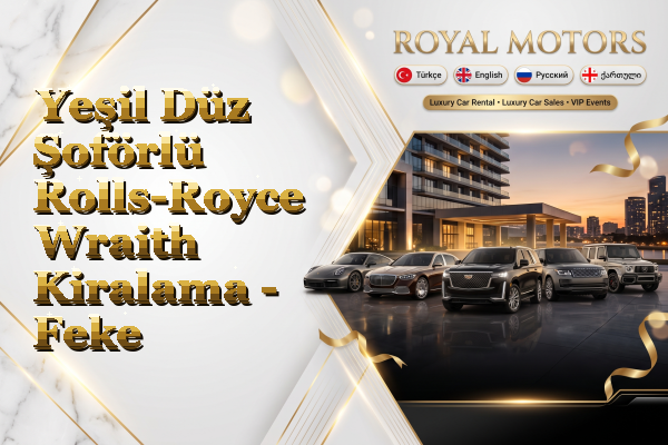 Yeşil Düz Şoförlü Rolls-Royce Wraith Kiralama - Feke