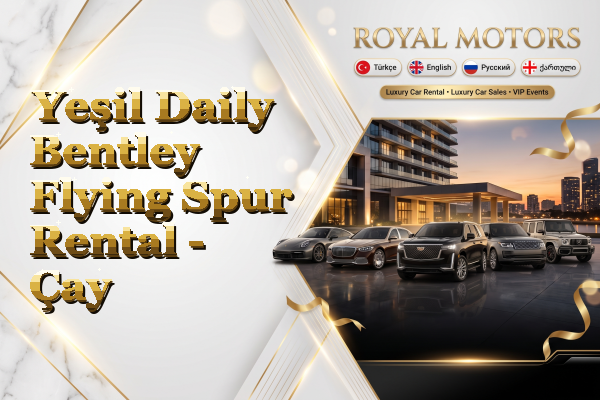 Yeşil Daily Bentley Flying Spur Rental - Çay